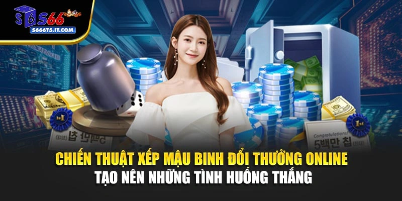 Chiến thuật xếp Mậu binh đổi thưởng online