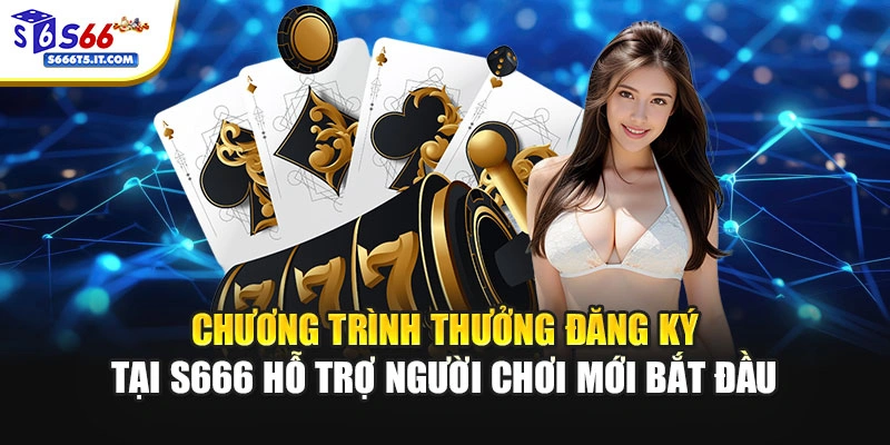 Chương trình thưởng đăng ký tại S666