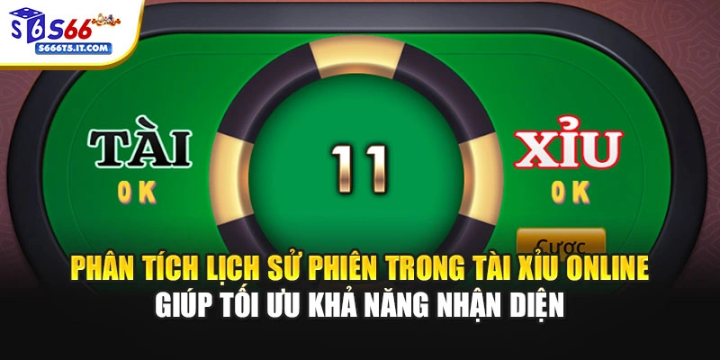 Phân tích lịch sử phiên trong Tài xỉu online