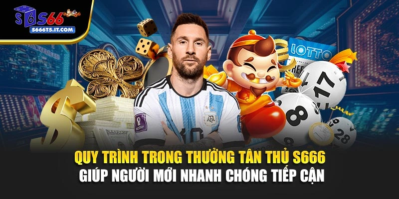 Quy trình trong thưởng tân thủ S666